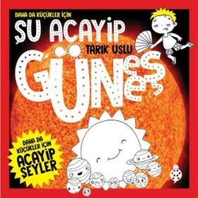 Daha da Küçükler İçin - Şu Acayip Güneş - Tarık Uslu