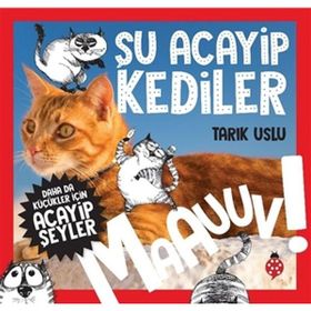 Daha da Küçükler İçin Şu Acayip Kediler - Daha da Küçükler İçin Acayip Şeyler 1 - Tarık Uslu