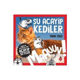 Daha da Küçükler İçin Şu Acayip Kediler - Daha da Küçükler İçin Acayip Şeyler 1 - Tarık Uslu