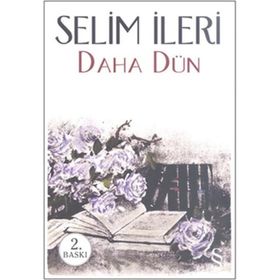 DAHA DÜN - SELIM İLERİ