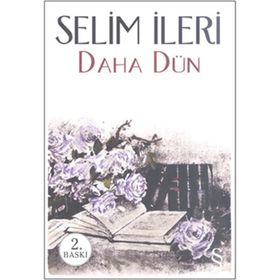 DAHA DÜN - SELIM İLERİ