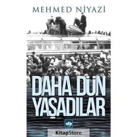 DAHA DÜN YAŞADILAR - MEHMED NIYAZI