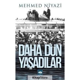 DAHA DÜN YAŞADILAR - MEHMED NIYAZI