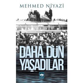 DAHA DÜN YAŞADILAR - MEHMED NIYAZI