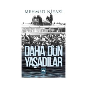 DAHA DÜN YAŞADILAR - MEHMED NIYAZI