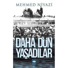 DAHA DÜN YAŞADILAR - MEHMED NIYAZI