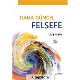Daha Güncel Felsefe - Uluğ Nutku