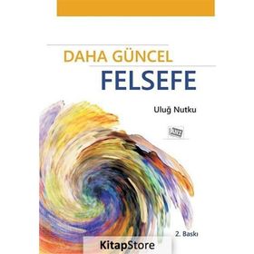 Daha Güncel Felsefe - Uluğ Nutku