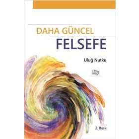 Daha Güncel Felsefe - Uluğ Nutku