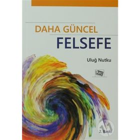 Daha Güncel Felsefe - Uluğ Nutku