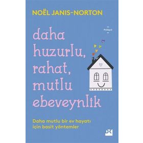 Daha Huzurlu Rahat Mutlu Ebeveynlik - Noel Janis - Norton