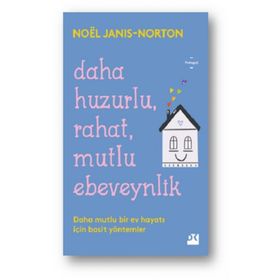 Daha Huzurlu Rahat Mutlu Ebeveynlik - Noel Janis - Norton