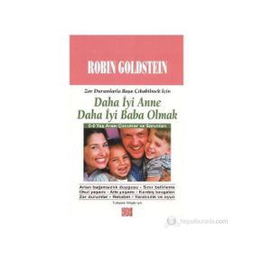 DAHA İYİ ANNE DAHA İYİ BABA OLMAK 6-9 YAŞ ÇOCUKLAR VE SORUNLARI - ROBIN GOLDSTEIN