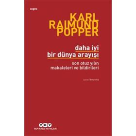 DAHA İYİ BIR DÜNYA ARAYIŞI SON OTUZ YILIN MAKALELERI VE BILDIRILERI - KARL RAIMUND POPPER