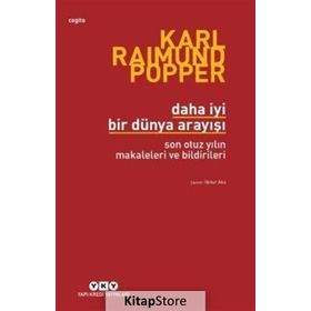 DAHA İYİ BIR DÜNYA ARAYIŞI SON OTUZ YILIN MAKALELERI VE BILDIRILERI - KARL RAIMUND POPPER
