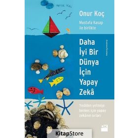 Daha İyi Bir Dünya İçin Yapay Zeka - Onur Koç