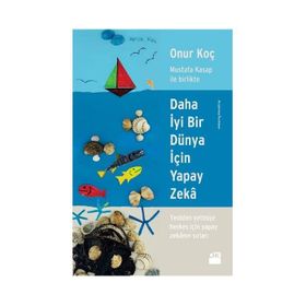 Daha İyi Bir Dünya İçin Yapay Zeka - Onur Koç