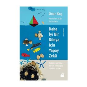 Daha İyi Bir Dünya İçin Yapay Zeka - Onur Koç