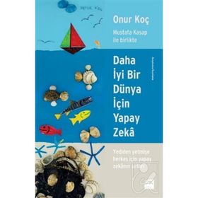 Daha İyi Bir Dünya İçin Yapay Zeka - Onur Koç