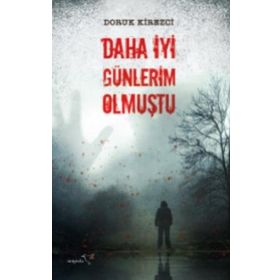 Daha İyi Günlerim Olmuştu - Doruk Kirezci