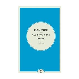 Daha İyisi Nasıl Yapılır? - Elon Musk