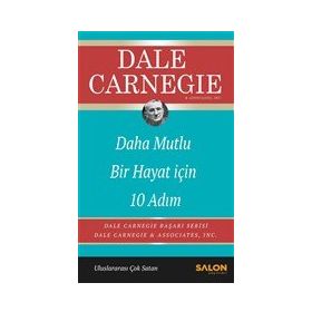 Daha Mutlu Bir Hayat İçin 10 Adım - Dale Carnegie