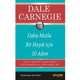 Daha Mutlu Bir Hayat İçin 10 Adım - Dale Carnegie
