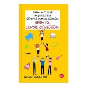 Daha Mutlu ve Başarılı Bir Öğrenci Olmam Mümkün Sesim Ol Sevgili Günlüğüm - Bahadır Gülbahar