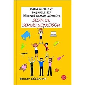 Daha Mutlu ve Başarılı Bir Öğrenci Olmam Mümkün Sesim Ol Sevgili Günlüğüm - Bahadır Gülbahar