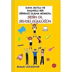 Daha Mutlu ve Başarılı Bir Öğrenci Olmam Mümkün Sesim Ol Sevgili Günlüğüm - Bahadır Gülbahar