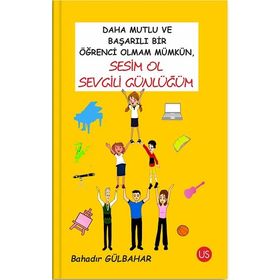 Daha Mutlu ve Başarılı Bir Öğrenci Olmam Mümkün Sesim Ol Sevgili Günlüğüm - Bahadır Gülbahar