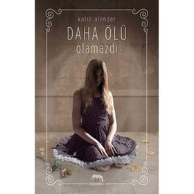 Daha Ölü Olamazdı (Ciltli) - Katie Alender