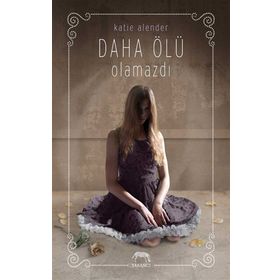 Daha Ölü Olamazdı (Ciltli) - Katie Alender