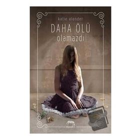 Daha Ölü Olamazdı (Ciltli) - Katie Alender