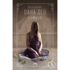 Daha Ölü Olamazdı (Ciltli) - Katie Alender