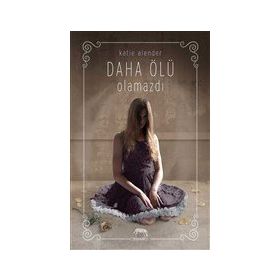 Daha Ölü Olamazdı - Katie Alender