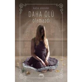 Daha Ölü Olamazdı - Katie Alender