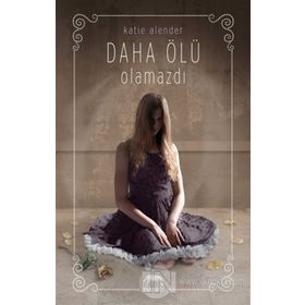 Daha Ölü Olamazdı - Katie Alender