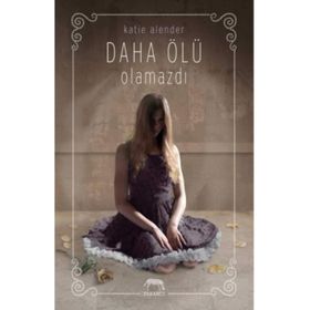 Daha Ölü Olamazdı - Katie Alender