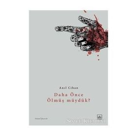 Daha Önce Ölmüş müydük?-Anıl Cihan