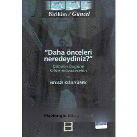 DAHA ÖNCELERİ NEREDEYDINIZ DÜNDEN BUGÜNE KIBRIS MÜZAKERELERİ - NIYAZI KIZILYÜREK