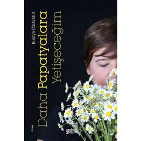 Daha Papatyalara Yetişeceğim - Rukiye Özdemir