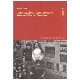 DAHA SESIMIZI DUYURMADIK AVRUPA'DA TÜRK İŞÇİ ÇOCUKLARI - GÜNDÜZ VASSAF