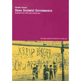 DAHA SESIMIZI DUYURMADIK AVRUPA'DA TÜRK İŞÇİ ÇOCUKLARI - GÜNDÜZ VASSAF