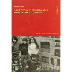 DAHA SESIMIZI DUYURMADIK AVRUPA'DA TÜRK İŞÇİ ÇOCUKLARI - GÜNDÜZ VASSAF