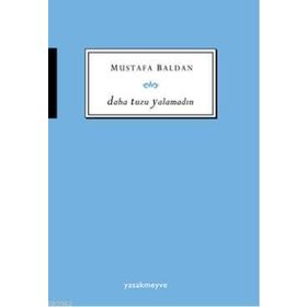 Daha Tuzu Yalamadın - Mustafa Baldan