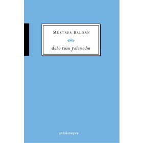 Daha Tuzu Yalamadın - Mustafa Baldan