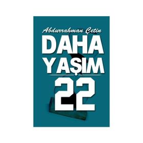 Daha Yaşım 22 - Abdurrahman Çetin