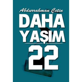 Daha Yaşım 22 - Abdurrahman Çetin