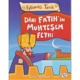 Dahi Fatih'in Muhteşem Fethi - Behce Tezçakar